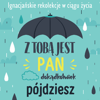 Rekolekcje 2020: "Z Tobą jest Pan"